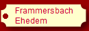Frammersbach
Ehedem